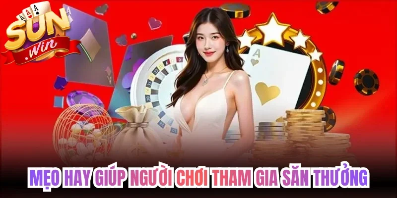 Mẹo hay giúp người chơi tham gia săn thưởng