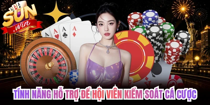 Tính năng hỗ trợ để hội viên kiểm soát cá cược