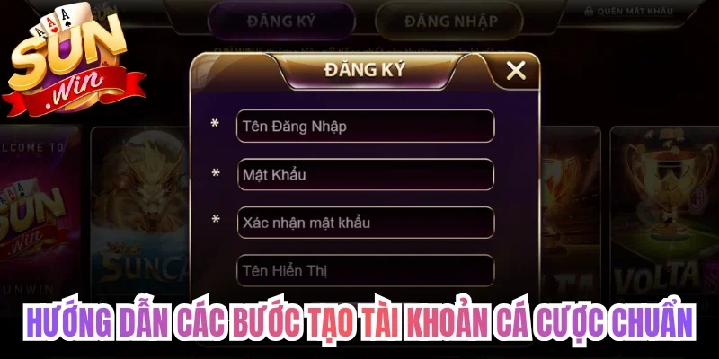 Hướng dẫn các bước tạo tài khoản cá cược chuẩn