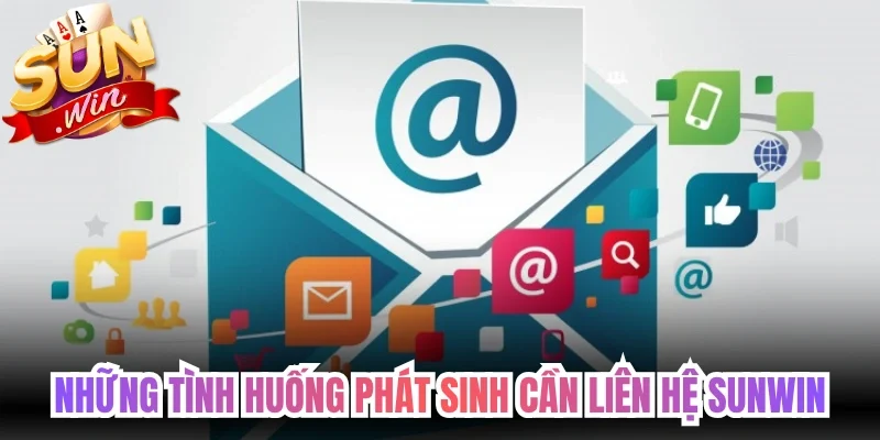 Những tình huống phát sinh cần liên hệ Sunwin