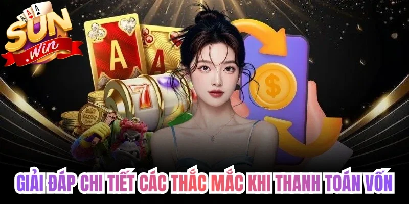 Giải đáp chi tiết các thắc mắc khi thanh toán vốn