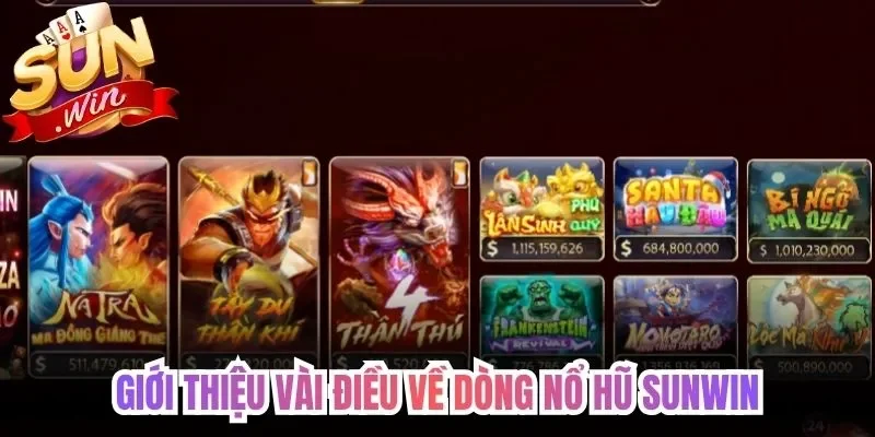 Giới thiệu vài điều về dòng nổ hũ Sunwin