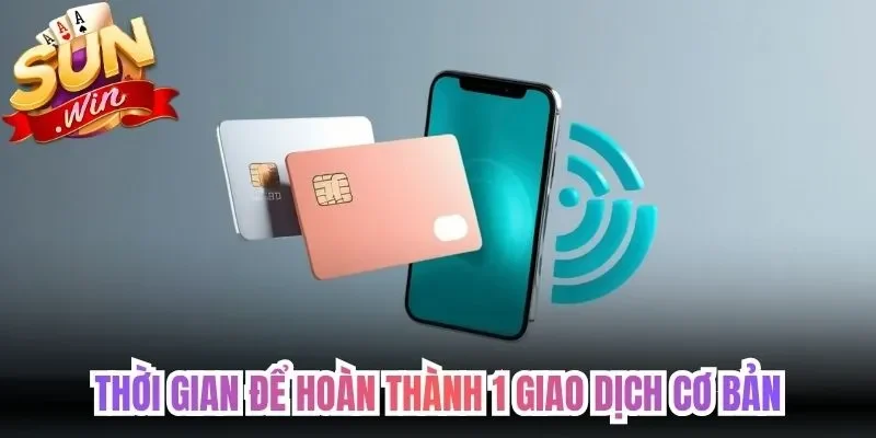 Thời gian để hoàn thành 1 giao dịch cơ bản