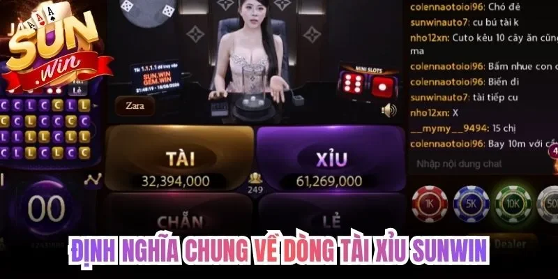 Định nghĩa chung về dòng tài xỉu Sunwin